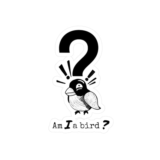 "Am I a bird?!" WyoWriters | Kiss-Cut Vinyl Decal Sticker